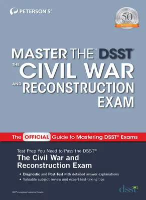 Master the Dsst the Civil War and Reconstruction Exam (Zvládnuť skúšku z občianskej vojny a rekonštrukcie) - Master the Dsst the Civil War and Reconstruction Exam