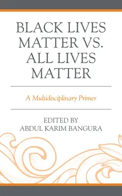 Black Lives Matter vs. All Lives Matter: Viacodborová učebnica - Black Lives Matter vs. All Lives Matter: A Multidisciplinary Primer
