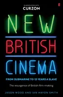 Nová britská kinematografia od „Ponorky“ po „12 rokov otrokom“ - obroda britskej filmovej tvorby - New British Cinema from 'Submarine' to '12 Years a Slave' - The Resurgence of British Film-making