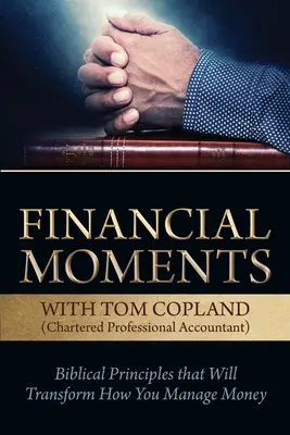 Finančné momenty s Tomom Coplandom: Biblické princípy, ktoré zmenia vaše hospodárenie s peniazmi - Financial Moments with Tom Copland: Biblical Principles that Will Transform How You Manage Money