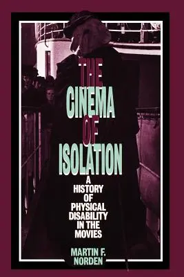 Kino izolácie: História telesného postihnutia vo filmoch - The Cinema of Isolation: A History of Physical Disability in the Movies