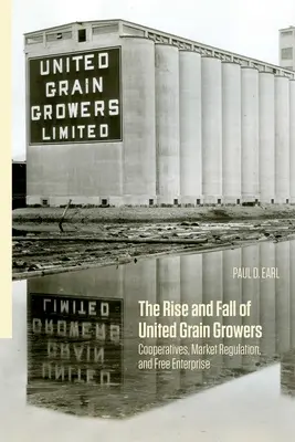 Vzostup a pád združených pestovateľov obilia: Družstvá, regulácia trhu a slobodné podnikanie - The Rise and Fall of United Grain Growers: Cooperatives, Market Regulation, and Free Enterprise
