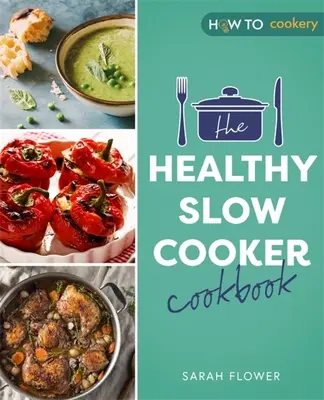 Zdravá kuchárska kniha pre pomalé varenie - The Healthy Slow Cooker Cookbook