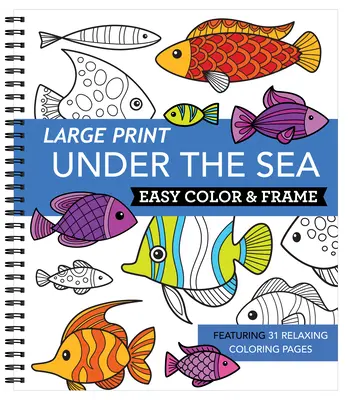 Veľká tlač Jednoduché vyfarbovanie a rámovanie - Pod morom (Kniha na vyfarbovanie pre dospelých) - Large Print Easy Color & Frame - Under the Sea (Adult Coloring Book)