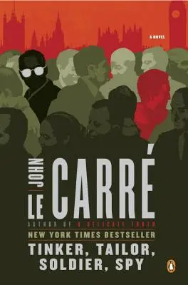 Tinker, Tailor, Soldier, Spy: - Tinker, Tailor, Soldier, Spy: A George Smiley Novel