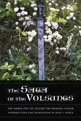 Sága o Volsungoch: Sága o Volsungoch: severský epos o Sigurdovi, zabijakovi drakov - The Saga of the Volsungs: The Norse Epic of Sigurd the Dragon Slayer