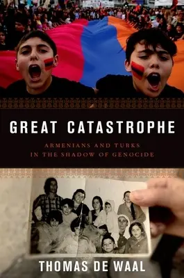 Veľká katastrofa: Arméni a Turci v tieni genocídy - Great Catastrophe: Armenians and Turks in the Shadow of Genocide