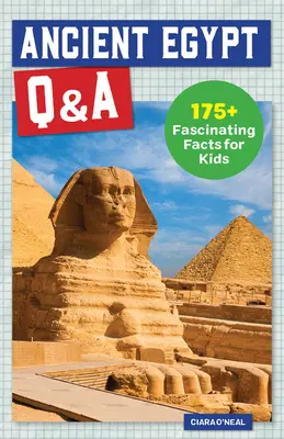 Otázky a odpovede o starovekom Egypte: 175+ fascinujúcich faktov pre deti - Ancient Egypt Q&A: 175+ Fascinating Facts for Kids