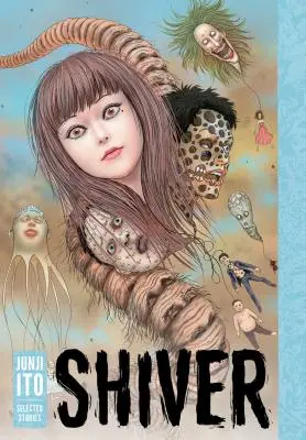 Chvenie: Junji Ito Selected Stories - Shiver: Junji Ito Selected Stories