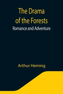 Dráma lesov: Romantika a dobrodružstvo - The Drama of the Forests: Romance and Adventure