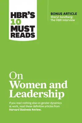 Hbr's 10 Must Read on Women and Leadership (s bonusovým článkom Sheryl Sandberg: The HBR Interview) - Hbr's 10 Must Reads on Women and Leadership (with Bonus Article Sheryl Sandberg: The HBR Interview)