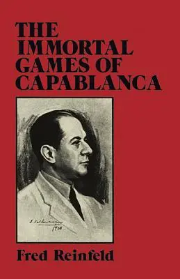 Nesmrteľné hry Capablanca - The Immortal Games of Capablanca