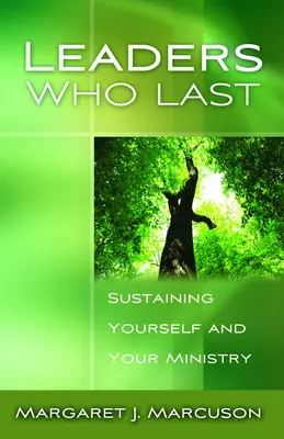 Vedúci, ktorí vydržia: Udržanie seba a svojej služby - Leaders Who Last: Sustaining Yourself and Your Ministry