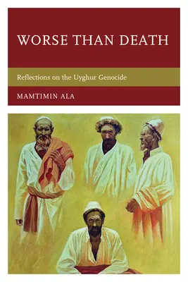 Horšie ako smrť: Úvahy o genocíde Ujgurov - Worse than Death: Reflections on the Uyghur Genocide
