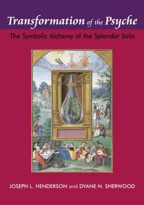 Premena psychiky: Symbolická alchýmia Splendor Solis - Transformation of the Psyche: The Symbolic Alchemy of the Splendor Solis