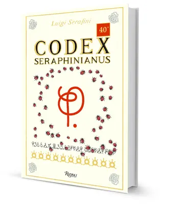 Codex Seraphinianus: 40. výročné vydanie - Codex Seraphinianus: 40th Anniversary Edition