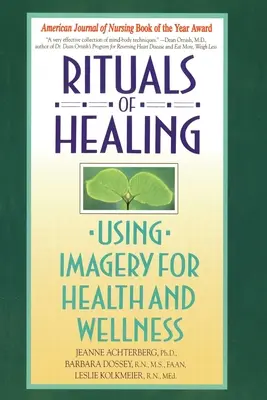 Rituály uzdravenia: Rituály pre zdravie a pohodu - Rituals of Healing: Using Imagery for Health and Wellness