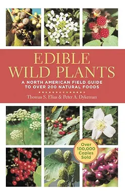 Jedlé divorastúce rastliny: Severoamerický terénny sprievodca viac ako 200 prírodnými potravinami - Edible Wild Plants: A North American Field Guide to Over 200 Natural Foods