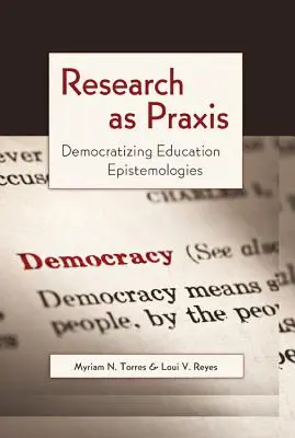 Výskum ako prax: Demokratizácia vzdelávacích epistemológií - Research as Praxis: Democratizing Education Epistemologies