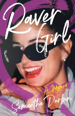 Raver Girl: Dospievanie v 90. rokoch - Raver Girl: Coming of Age in the 90s