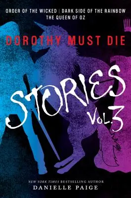 Dorotka musí zomrieť Príbehy 3. zväzok: Zlý poriadok, Temná strana dúhy, Kráľovná krajiny Oz - Dorothy Must Die Stories Volume 3: Order of the Wicked, Dark Side of the Rainbow, the Queen of Oz