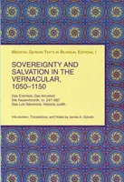 Suverenita a spása vo vernakulárnom jazyku v rokoch 1050 - 1150: VV: Das Ezzolied, Das Annolied, Die Kaiserchronik, VV. 247-667, Das Lob Salomons, Historia Judith - Sovereignty and Salvation in the Vernacular, 1050-1150: Das Ezzolied, Das Annolied, Die Kaiserchronik, VV. 247-667, Das Lob Salomons, Historia Judith