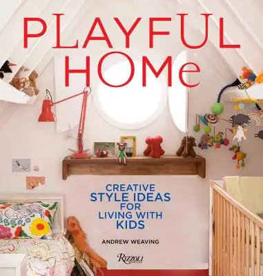Hravý domov: Kreatívne nápady na štýl bývania s deťmi - Playful Home: Creative Style Ideas for Living with Kids