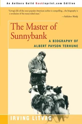 Majster zo Sunnybank: Životopis Alberta Paysona Terhunea - The Master of Sunnybank: A Biography of Albert Payson Terhune