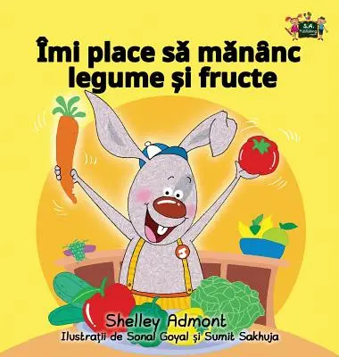 Milujem jesť ovocie a zeleninu: Vydanie v rumunskom jazyku - I Love to Eat Fruits and Vegetables: Romanian Edition