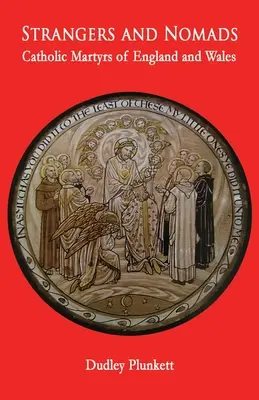Cudzinci a kočovníci: Katolícki mučeníci Anglicka a Walesu - Strangers and Nomads: Catholic Martyrs of England and Wales