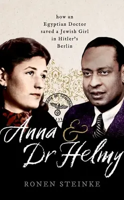 Anna a doktor Helmy: Ako arabský lekár zachránil židovské dievča v Hitlerovom Berlíne - Anna and Dr Helmy: How an Arab Doctor Saved a Jewish Girl in Hitler's Berlin