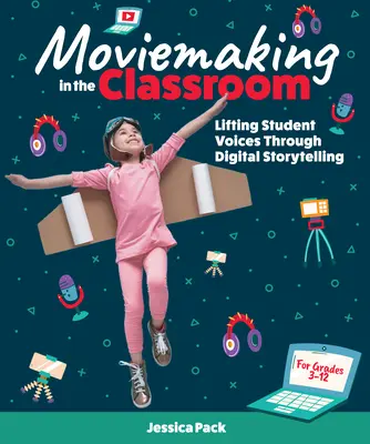 Filmová tvorba v triede: Zvyšovanie hlasov študentov prostredníctvom digitálneho rozprávania príbehov - Moviemaking in the Classroom: Lifting Student Voices Through Digital Storytelling