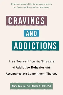 Túžby a závislosti: Terapia prijatím a odovzdaním sa: Osloboďte sa od boja so závislostným správaním pomocou terapie prijatím a odovzdaním sa - Cravings and Addictions: Free Yourself from the Struggle of Addictive Behavior with Acceptance and Commitment Therapy