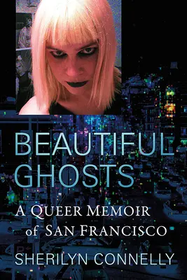 Krásne prízraky: Queer memoáre zo San Francisca - Beautiful Ghosts: A Queer Memoir of San Francisco