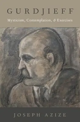 Gurdjieff: Mystika, kontemplácia a cvičenia - Gurdjieff: Mysticism, Contemplation, and Exercises