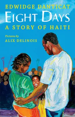 Osem dní: Príbeh z Haiti: Príbeh o Haiti - Eight Days: A Story of Haiti: A Story of Haiti