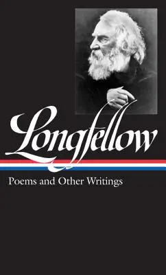 Henry Wadsworth Longfellow: Básne a iné spisy (Loa #118) - Henry Wadsworth Longfellow: Poems & Other Writings (Loa #118)