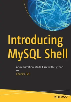 Predstavujeme MySQL Shell: MySQL: Jednoduchá administrácia s Pythonom - Introducing MySQL Shell: Administration Made Easy with Python