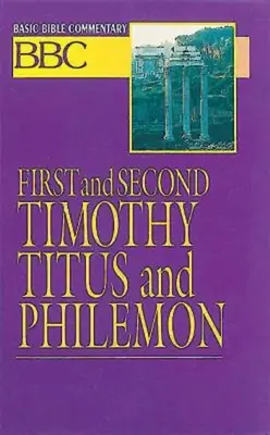 Základný biblický komentár: Prvý a Druhý list Timotejovi, Títovi a Filemonovi - Basic Bible Commentary First and Second Timothy, Titus and Philemon