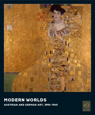 Moderné svety: Rakúske a nemecké umenie, 1890 - 1940 - Modern Worlds: Austrian and German Art, 1890-1940