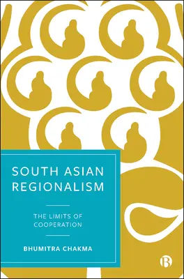 Juhoázijský regionalizmus: Hranice spolupráce - South Asian Regionalism: The Limits of Cooperation