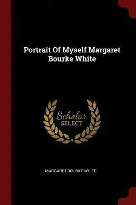 Portrét seba samej Margaret Bourke Whiteovej - Portrait Of Myself Margaret Bourke White