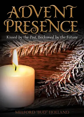 Adventná prítomnosť: Budúcnosť je pre nás znamením, ktoré nám dáva bozk minulosti. - Advent Presence: Kissed by the Past, Beckoned by the Future