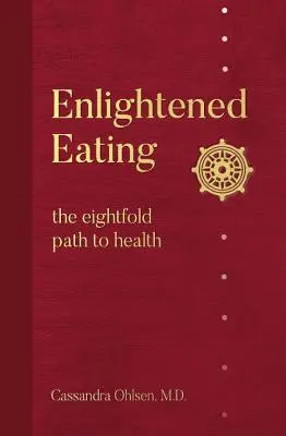 Osvietené stravovanie: Osemnásobná cesta k zdraviu - Enlightened Eating: The Eightfold Path to Health