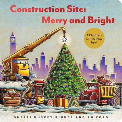 Stavenisko: Stavebná akcia: Veselé a jasné: Vianočná knižka so zdvíhacími klapkami - Construction Site: Merry and Bright: A Christmas Lift-The-Flap Book