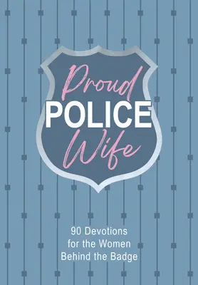 Hrdá policajná manželka: 90 pobožností pre ženy za odznakom - Proud Police Wife: 90 Devotions for Women Behind the Badge