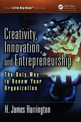 Kreativita, inovácie a podnikanie: Inovácie a inovácie: jediný spôsob, ako obnoviť vašu organizáciu - Creativity, Innovation, and Entrepreneurship: The Only Way to Renew Your Organization