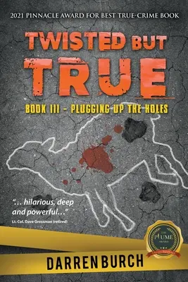 Twisted But True: Book III - Plugging Up The Hores - Twisted But True: Book III - Plugging Up The Holes