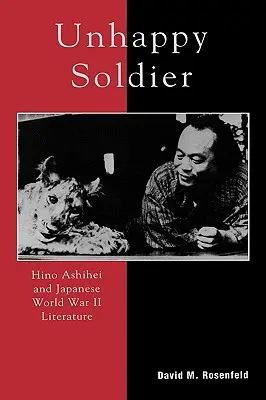 Nešťastný vojak: Hino Ašihei a japonská literatúra druhej svetovej vojny - Unhappy Soldier: Hino Ashihei and Japanese World War II Literature