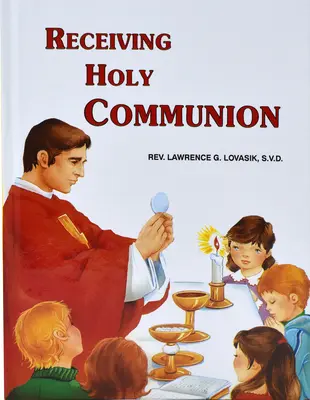 Prijímanie svätého prijímania: Ako urobiť dobré prijímanie - Receiving Holy Communion: How to Make a Good Communion